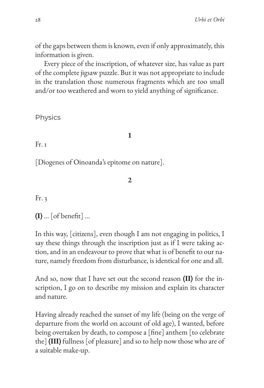 Diogenes of Oinoanda, Fr. 3 (tr. M.F. Smith, Urbi et Orbi, 2026): "I wanted, before being overtaken by death, to compose a fine anthem to celebrate the fullness of pleasure."