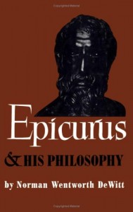 Epicurus and His Philosophy — Norman DeWitt